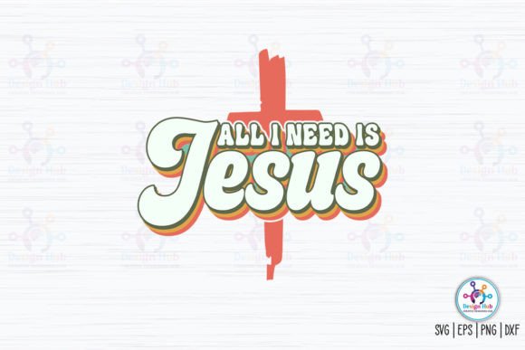 All I Need is Jesus Retro SVG