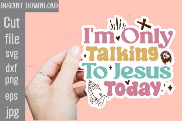 I m Only Talking to Jesus Today SVG Cut for Crafts