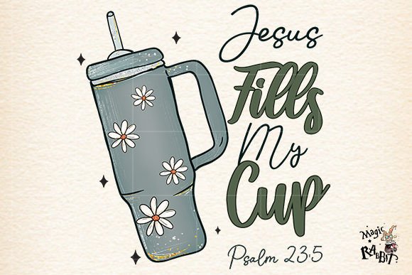 Jesus Fills My Cup PNG for Crafts