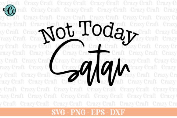 Not Today Satan, Christian Svg, Faith Crafts