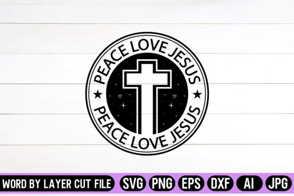 Peace Love Jesus Round Signs SVG Design for Crafts